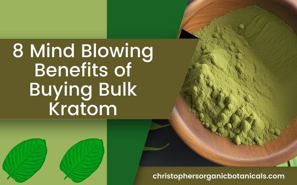 Discover the Incredible Benefits of Bulk Kratom Purchases.