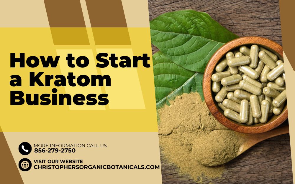 Launching Your Kratom Business from Scratch: Essential Steps and Strategies for Success.