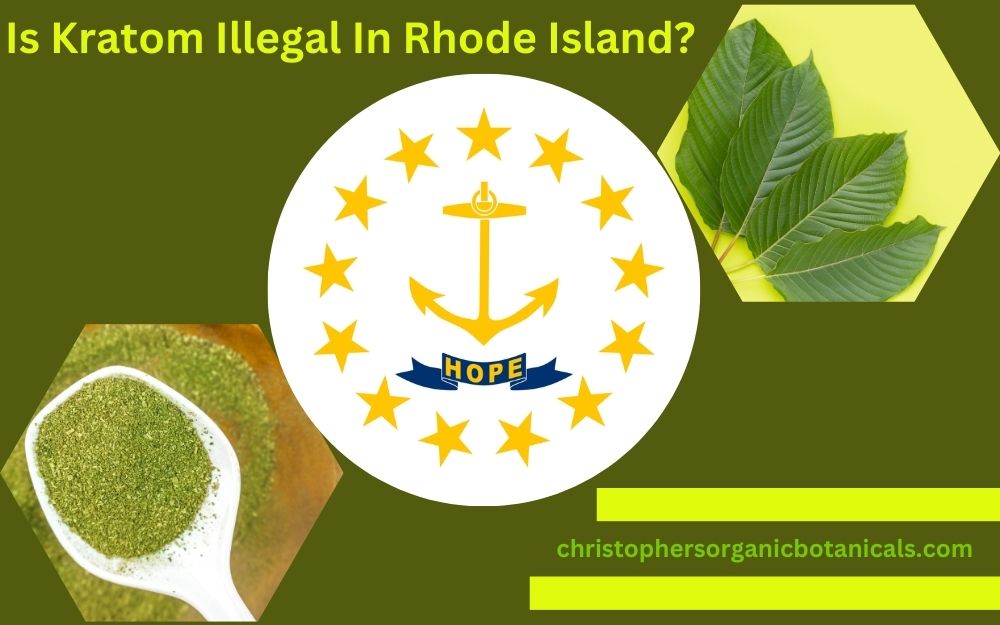 Exploring and Understanding kratom's legal status in Rhode Island.