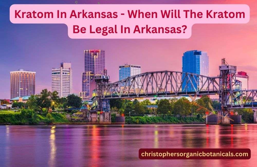 Kratom In Arkansas: Discover the current legal status of kratom and stay updated on potential changes regarding its legality in Arkansas.