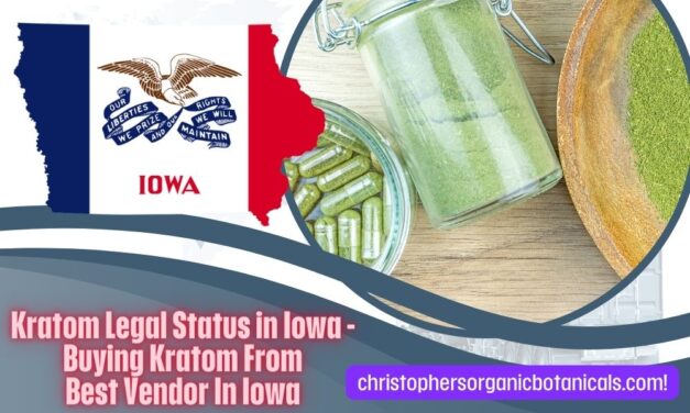 Kratom Legal Status in Iowa – Buying Kratom Best Vendor In Iowa