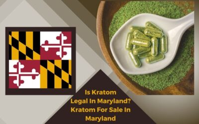 Is Kratom Legal In Maryland? Kratom For Sale In Maryland