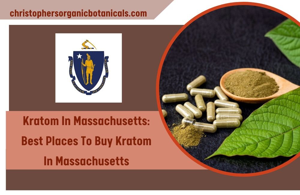 Kratom in Massachusetts: Best Places to Purchase Kratom in Massachusetts.