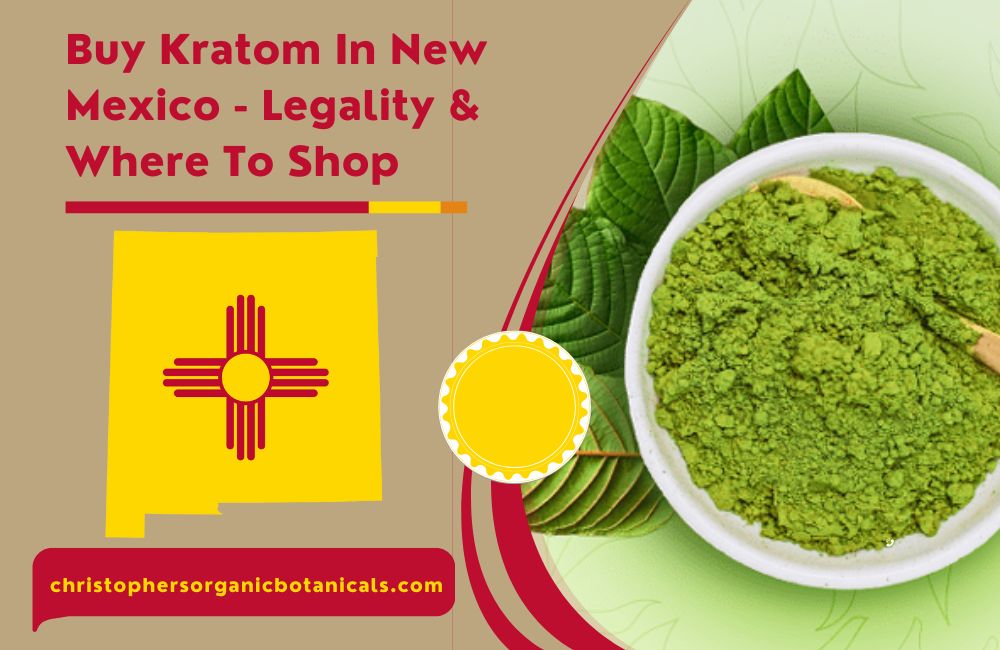 Buy Kratom in New Mexico - Legality and Where to Shop.