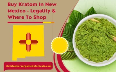 Buy Kratom In New Mexico – Legality & Where To Shop In New Mexico