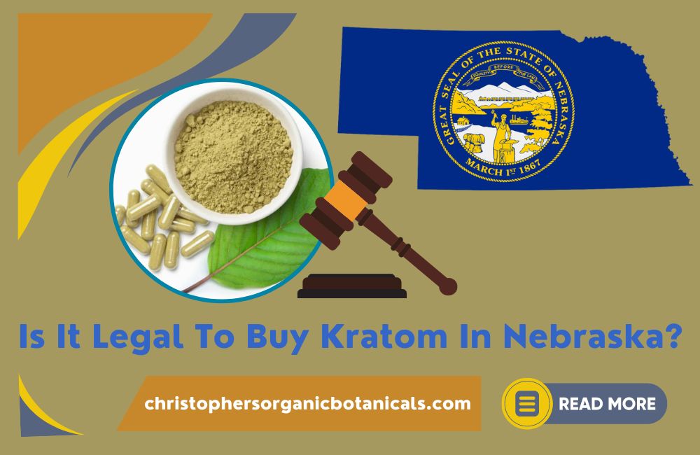 Is It Legal to Buy Kratom in Nebraska - Order Kratom in Nebraska.