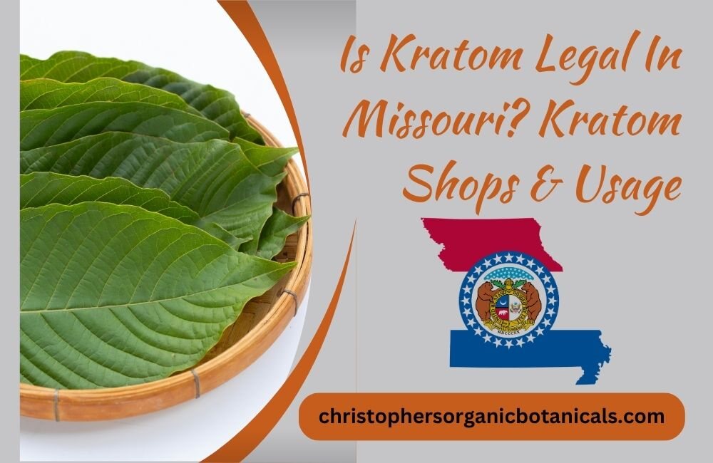 Is Kratom Legal in Missouri - Kratom Shops & Usage in Missouri.