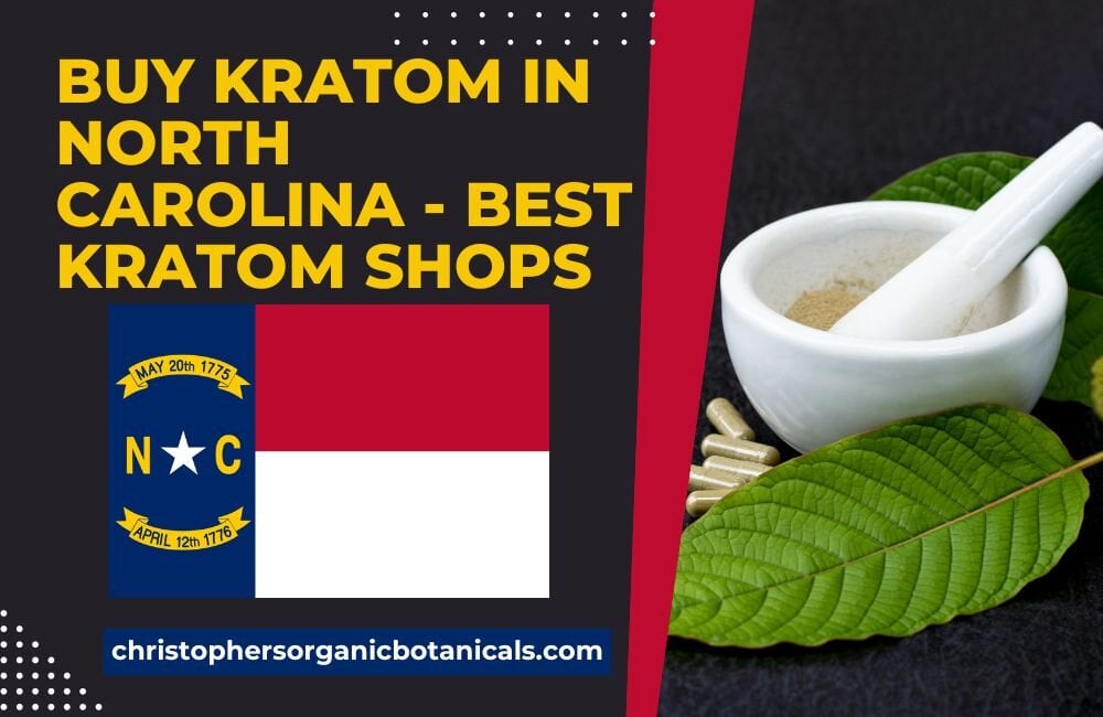 Buy Kratom in North Carolina - Best Kratom shops.