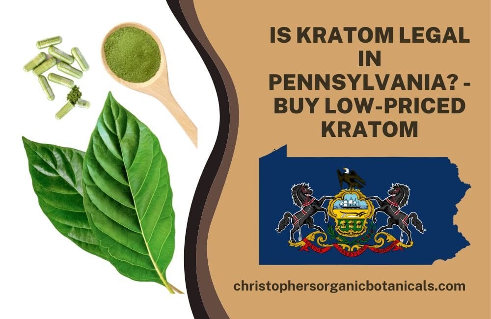 Is Kratom legal in Pennsylvania - Buy low-priced Kratom.