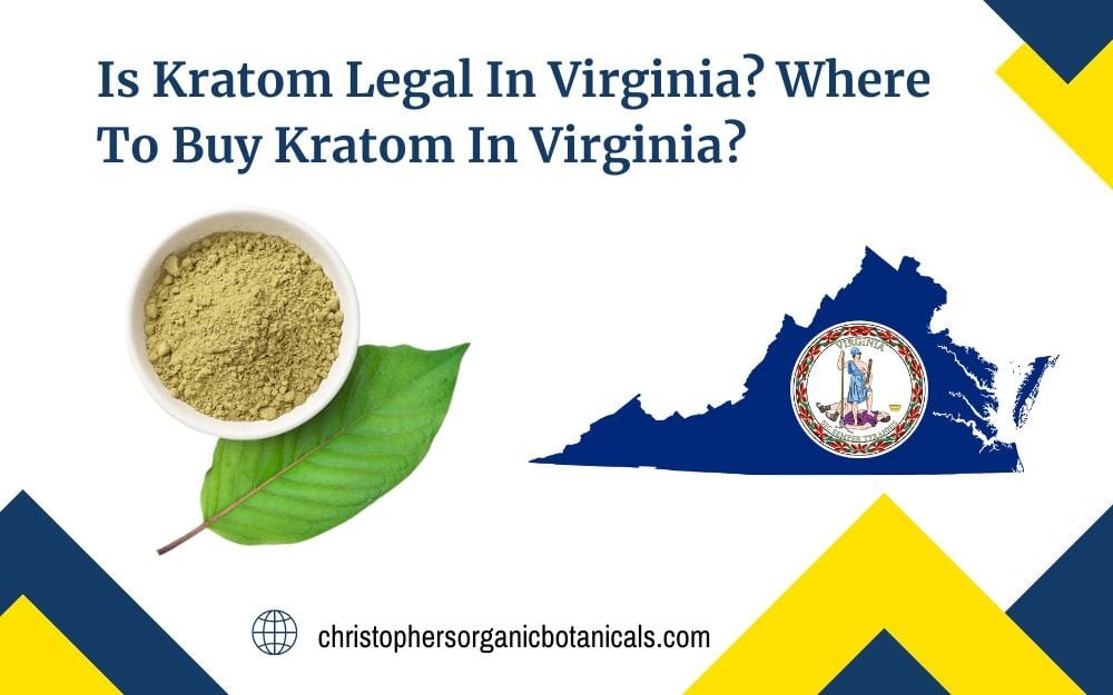 Is Kratom Legal in Virginia? Where to Buy Kratom in Virginia