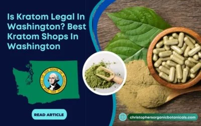 Is Kratom Legal In Washington? Best Kratom Shops In Washington